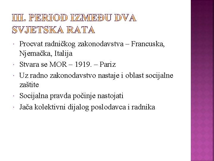  Procvat radničkog zakonodavstva – Francuska, Njemačka, Italija Stvara se MOR – 1919. –