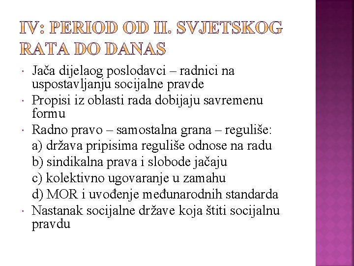  Jača dijelaog poslodavci – radnici na uspostavljanju socijalne pravde Propisi iz oblasti rada