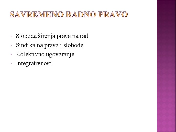  Sloboda širenja prava na rad Sindikalna prava i slobode Kolektivno ugovaranje Integrativnost 