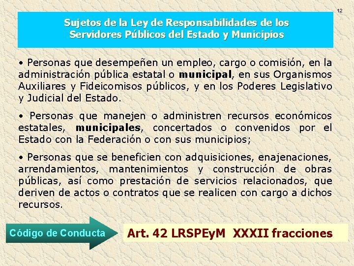 12 Sujetos de la Ley de Responsabilidades de los Servidores Públicos del Estado y 12 Sujetos de la Ley de Responsabilidades de los Servidores Públicos del Estado y