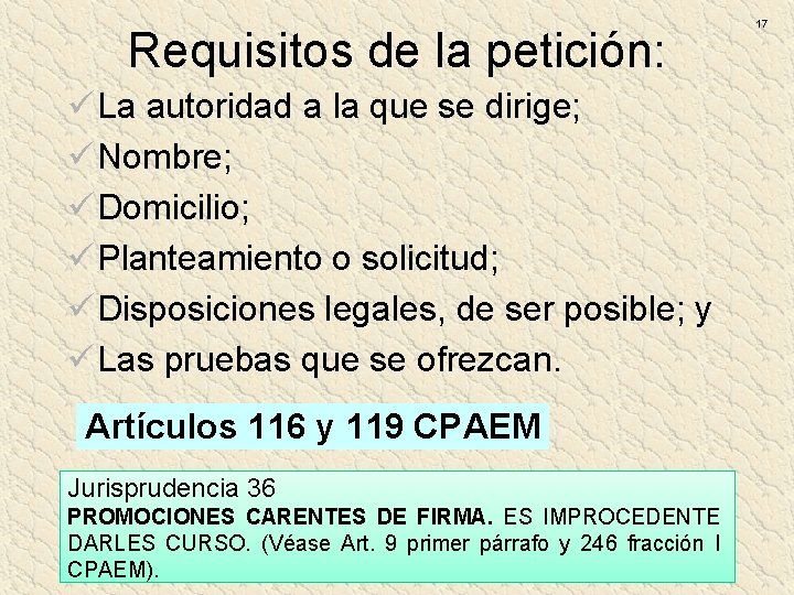 Requisitos de la petición: ü La autoridad a la que se dirige; ü Nombre; Requisitos de la petición: ü La autoridad a la que se dirige; ü Nombre;
