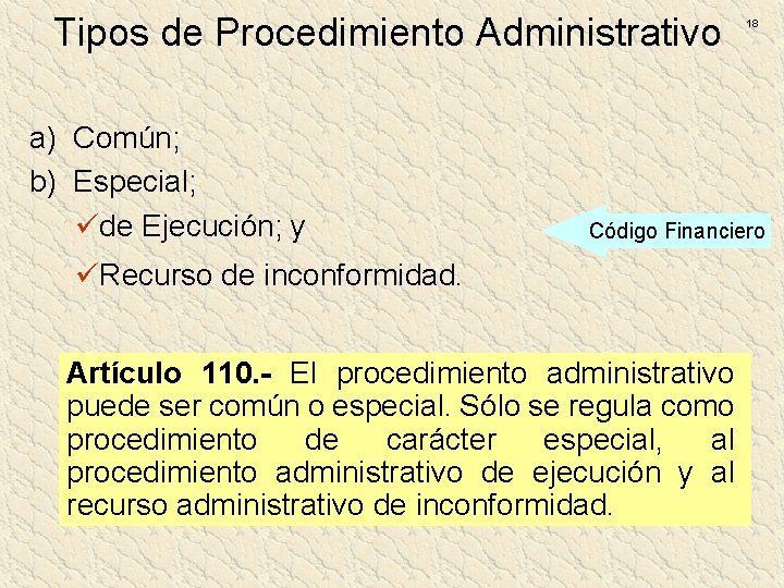 Tipos de Procedimiento Administrativo a) Común; b) Especial; üde Ejecución; y 18 Código Financiero Tipos de Procedimiento Administrativo a) Común; b) Especial; üde Ejecución; y 18 Código Financiero