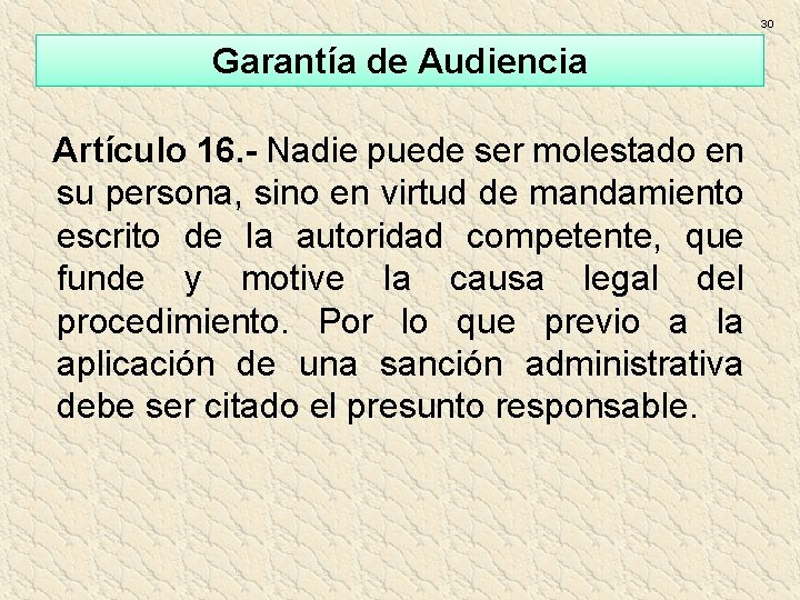 30 Garantía de Audiencia Artículo 16. - Nadie puede ser molestado en su persona, 30 Garantía de Audiencia Artículo 16. - Nadie puede ser molestado en su persona,
