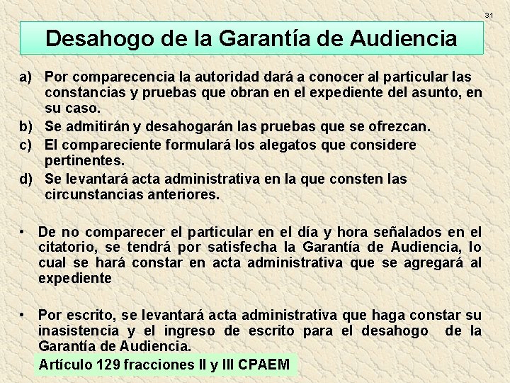 31 Desahogo de la Garantía de Audiencia a) Por comparecencia la autoridad dará a 31 Desahogo de la Garantía de Audiencia a) Por comparecencia la autoridad dará a