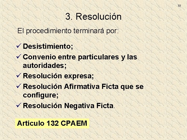 33 3. Resolución El procedimiento terminará por: ü Desistimiento; ü Convenio entre particulares y 33 3. Resolución El procedimiento terminará por: ü Desistimiento; ü Convenio entre particulares y