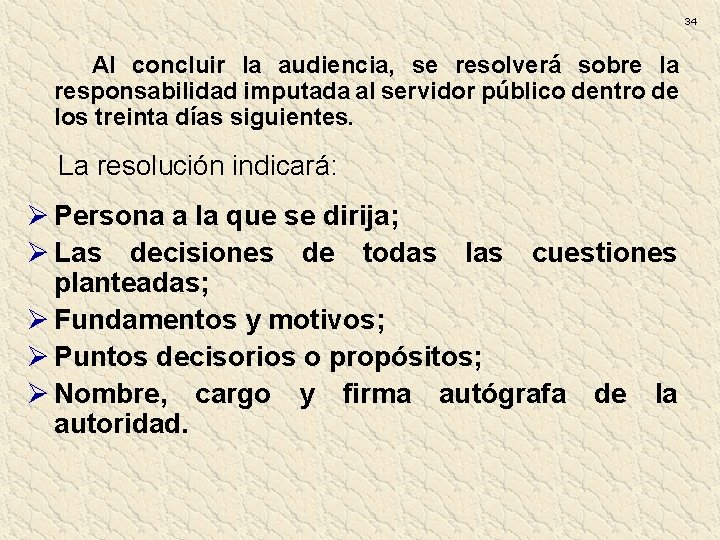 34 Al concluir la audiencia, se resolverá sobre la responsabilidad imputada al servidor público 34 Al concluir la audiencia, se resolverá sobre la responsabilidad imputada al servidor público