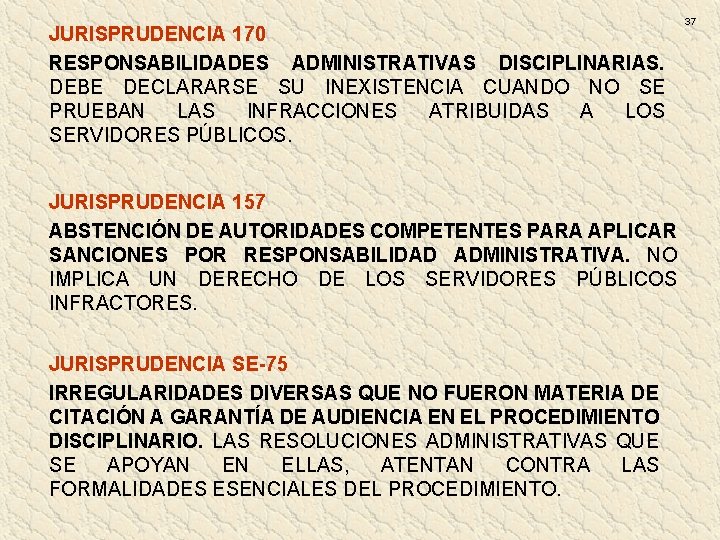 JURISPRUDENCIA 170 RESPONSABILIDADES ADMINISTRATIVAS DISCIPLINARIAS. DEBE DECLARARSE SU INEXISTENCIA CUANDO NO SE PRUEBAN LAS JURISPRUDENCIA 170 RESPONSABILIDADES ADMINISTRATIVAS DISCIPLINARIAS. DEBE DECLARARSE SU INEXISTENCIA CUANDO NO SE PRUEBAN LAS