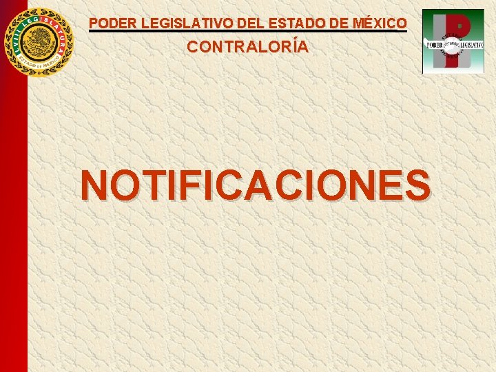 PODER LEGISLATIVO DEL ESTADO DE MÉXICO CONTRALORÍA NOTIFICACIONES PODER LEGISLATIVO DEL ESTADO DE MÉXICO CONTRALORÍA NOTIFICACIONES