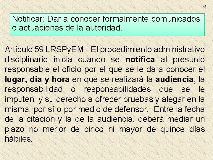 42 Notificar: Dar a conocer formalmente comunicados o actuaciones de la autoridad. Artículo 59 42 Notificar: Dar a conocer formalmente comunicados o actuaciones de la autoridad. Artículo 59