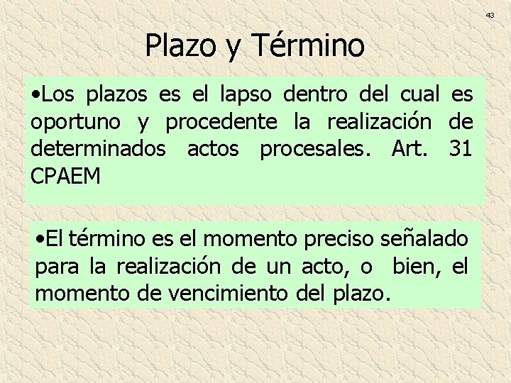 43 Plazo y Término • Los plazos es el lapso dentro del cual oportuno 43 Plazo y Término • Los plazos es el lapso dentro del cual oportuno