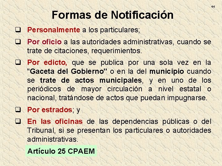 44 Formas de Notificación q Personalmente a los particulares; q Por oficio a las 44 Formas de Notificación q Personalmente a los particulares; q Por oficio a las