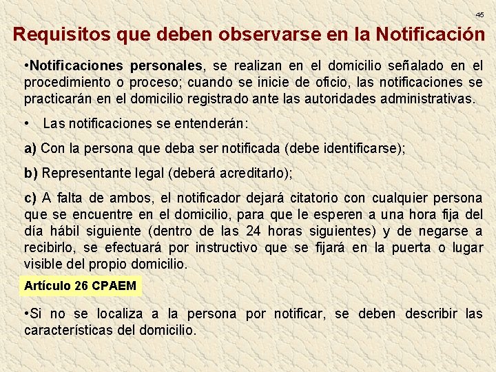 45 Requisitos que deben observarse en la Notificación • Notificaciones personales, se realizan en 45 Requisitos que deben observarse en la Notificación • Notificaciones personales, se realizan en