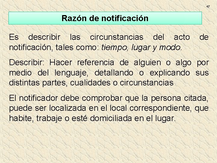 47 Razón de notificación Es describir las circunstancias del acto notificación, tales como: tiempo, 47 Razón de notificación Es describir las circunstancias del acto notificación, tales como: tiempo,