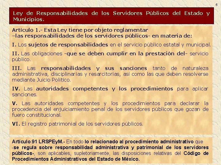 5 Ley de Responsabilidades de los Servidores Públicos del Estado y Municipios. Artículo 1. 5 Ley de Responsabilidades de los Servidores Públicos del Estado y Municipios. Artículo 1.