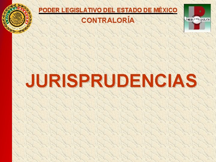 PODER LEGISLATIVO DEL ESTADO DE MÉXICO CONTRALORÍA JURISPRUDENCIAS PODER LEGISLATIVO DEL ESTADO DE MÉXICO CONTRALORÍA JURISPRUDENCIAS