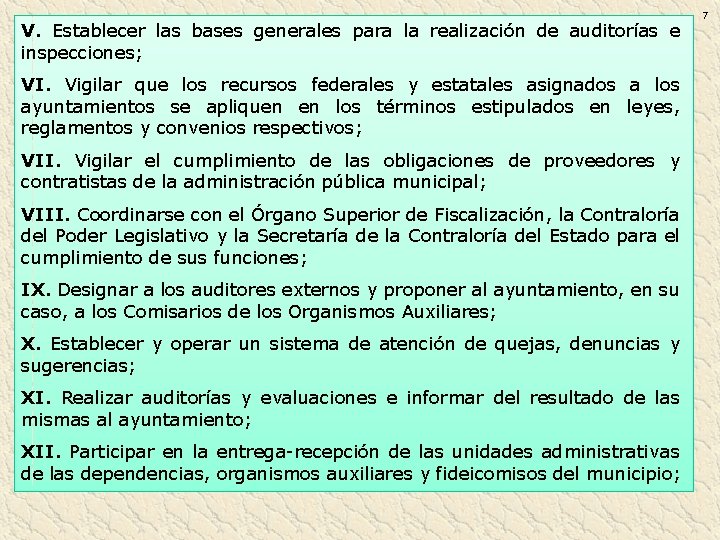V. Establecer las bases generales para la realización de auditorías e inspecciones; VI. Vigilar V. Establecer las bases generales para la realización de auditorías e inspecciones; VI. Vigilar