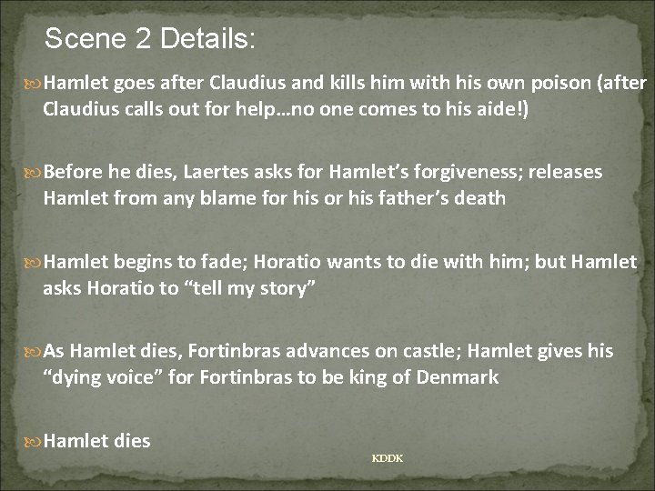 Scene 2 Details: Hamlet goes after Claudius and kills him with his own poison