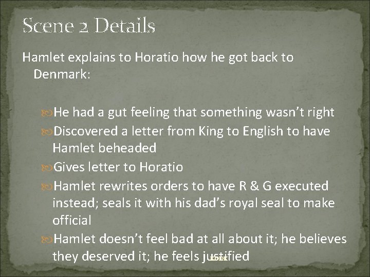 Scene 2 Details Hamlet explains to Horatio how he got back to Denmark: He