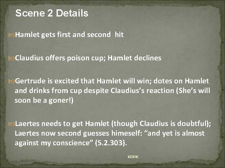 Scene 2 Details Hamlet gets first and second hit Claudius offers poison cup; Hamlet