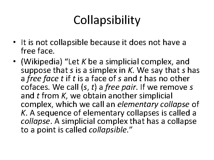 Collapsibility • It is not collapsible because it does not have a free face.