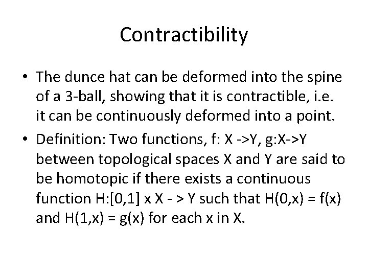 Contractibility • The dunce hat can be deformed into the spine of a 3