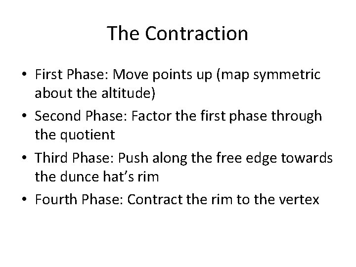 The Contraction • First Phase: Move points up (map symmetric about the altitude) •