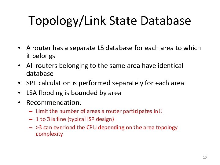 Topology/Link State Database • A router has a separate LS database for each area