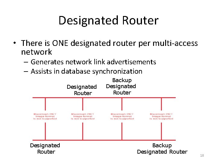Designated Router • There is ONE designated router per multi-access network – Generates network