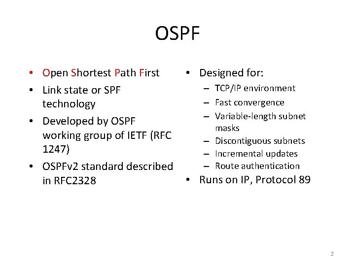 OSPF • Open Shortest Path First • Link state or SPF technology • Developed
