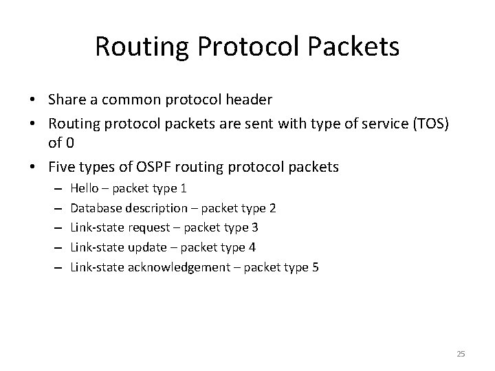 Routing Protocol Packets • Share a common protocol header • Routing protocol packets are