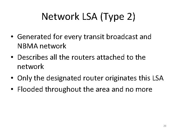 Network LSA (Type 2) • Generated for every transit broadcast and NBMA network •