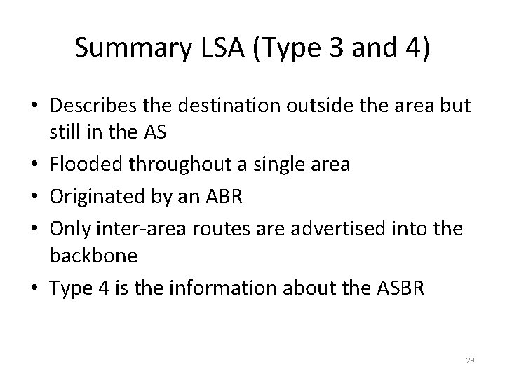 Summary LSA (Type 3 and 4) • Describes the destination outside the area but