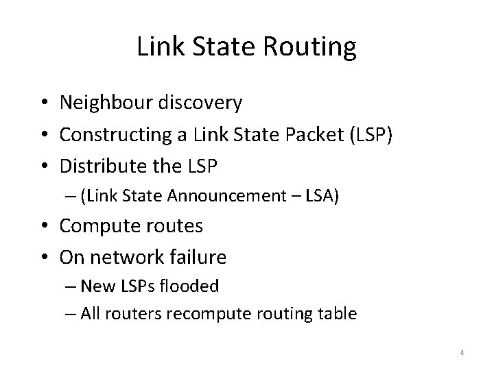 Link State Routing • Neighbour discovery • Constructing a Link State Packet (LSP) •