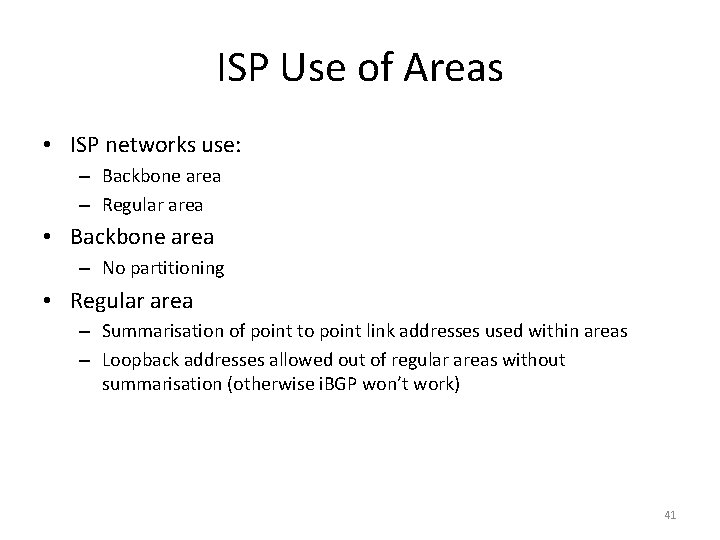 ISP Use of Areas • ISP networks use: – Backbone area – Regular area