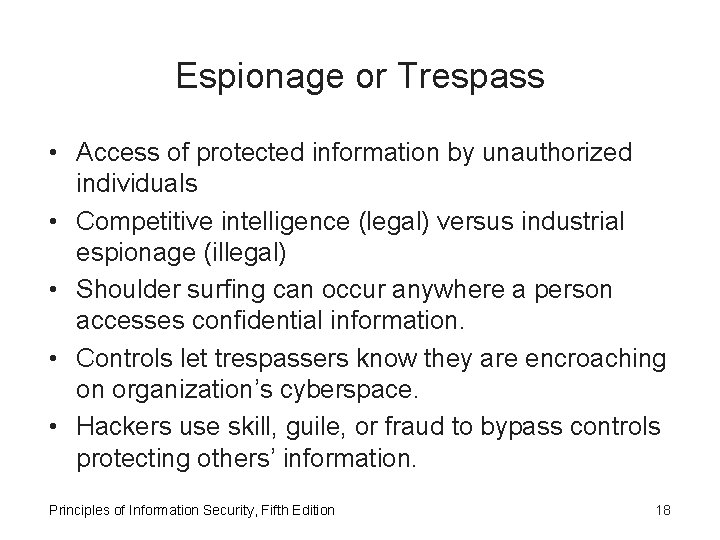 Espionage or Trespass • Access of protected information by unauthorized individuals • Competitive intelligence