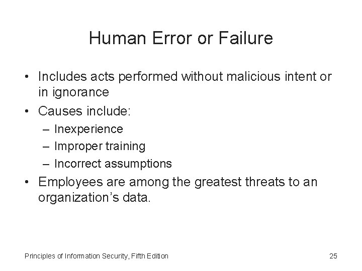 Human Error or Failure • Includes acts performed without malicious intent or in ignorance