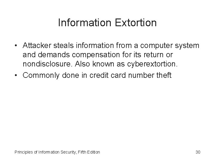 Information Extortion • Attacker steals information from a computer system and demands compensation for