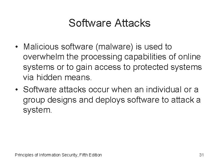 Software Attacks • Malicious software (malware) is used to overwhelm the processing capabilities of