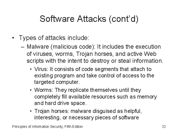 Software Attacks (cont’d) • Types of attacks include: – Malware (malicious code): It includes