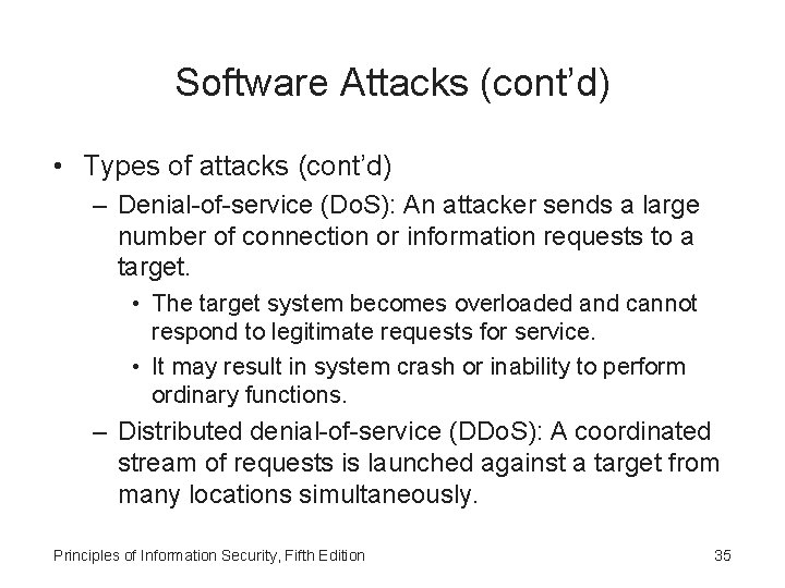 Software Attacks (cont’d) • Types of attacks (cont’d) – Denial-of-service (Do. S): An attacker