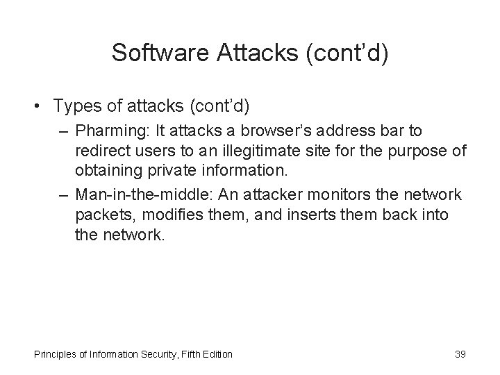 Software Attacks (cont’d) • Types of attacks (cont’d) – Pharming: It attacks a browser’s