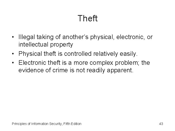 Theft • Illegal taking of another’s physical, electronic, or intellectual property • Physical theft