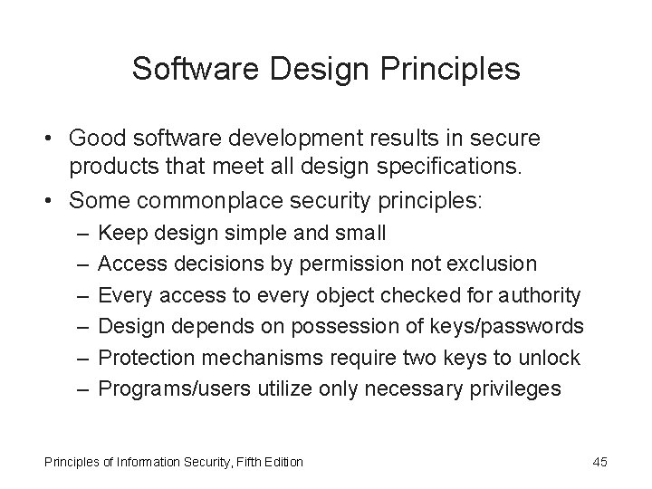 Software Design Principles • Good software development results in secure products that meet all