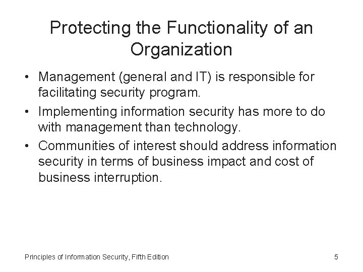 Protecting the Functionality of an Organization • Management (general and IT) is responsible for