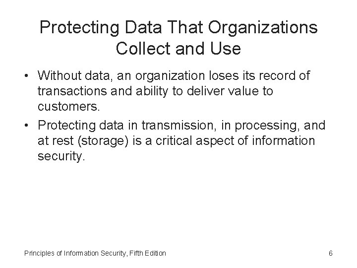 Protecting Data That Organizations Collect and Use • Without data, an organization loses its