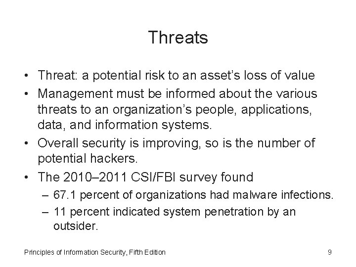 Threats • Threat: a potential risk to an asset’s loss of value • Management