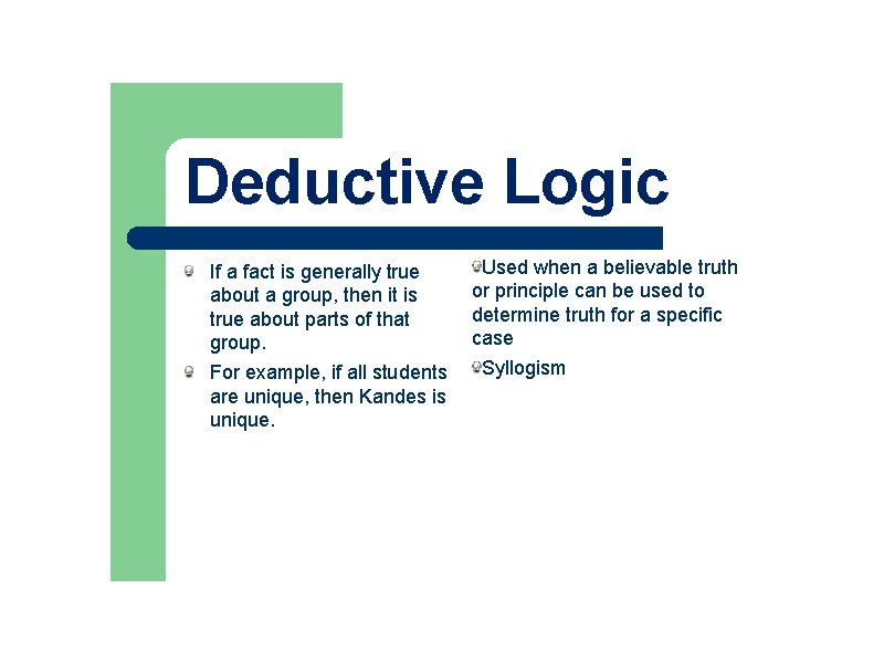 Deductive Logic If a fact is generally true about a group, then it is