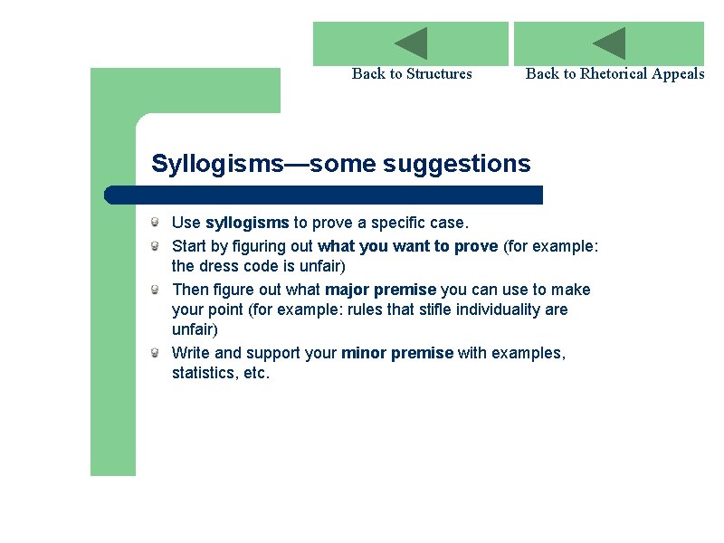 Back to Structures Back to Rhetorical Appeals Syllogisms—some suggestions Use syllogisms to prove a