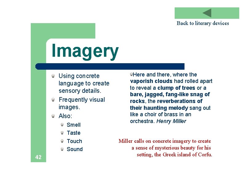 Back to literary devices Imagery Using concrete language to create sensory details. Frequently visual