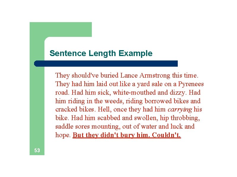 Sentence Length Example They should've buried Lance Armstrong this time. They had him laid